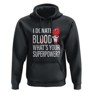 I Donate Blood What's Your Superpower Hoodie TS09 Black Printyourwear