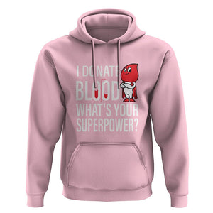 I Donate Blood What's Your Superpower Hoodie TS09 Light Pink Printyourwear