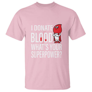 I Donate Blood What's Your Superpower T Shirt TS09 Light Pink Printyourwear