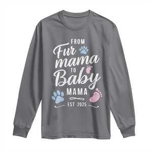 Funny From Fur Mama To Baby Mama Long Sleeve Shirt Dog Mom New Mom 2025 TS09 Charcoal Print Your Wear