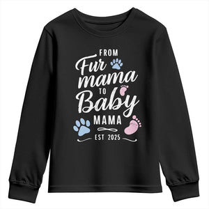 Funny From Fur Mama To Baby Mama Youth Sweatshirt Dog Mom New Mom 2025 TS09 Black Print Your Wear