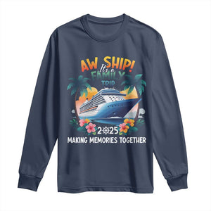 Aw Ship Its A Family Trip 2025 Long Sleeve Shirt Cruising Trip Summer Vacation TS09 Navy Print Your Wear