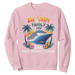Aw Ship Its A Family Trip 2025 Sweatshirt Cruising Trip Summer Vacation TS09 Light Pink Print Your Wear
