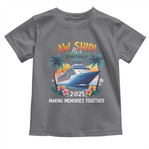 Aw Ship Its A Family Trip 2025 Toddler T Shirt Cruising Trip Summer Vacation TS09 Charcoal Print Your Wear