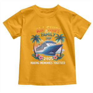 Aw Ship Its A Family Trip 2025 Toddler T Shirt Cruising Trip Summer Vacation TS09 Gold Print Your Wear
