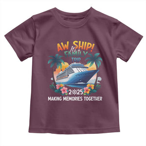 Aw Ship Its A Family Trip 2025 Toddler T Shirt Cruising Trip Summer Vacation TS09 Maroon Print Your Wear