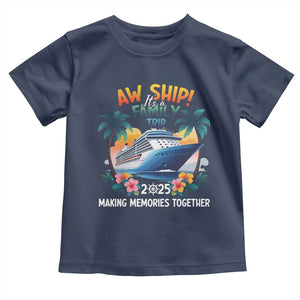 Aw Ship Its A Family Trip 2025 Toddler T Shirt Cruising Trip Summer Vacation TS09 Navy Print Your Wear