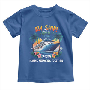 Aw Ship Its A Family Trip 2025 Toddler T Shirt Cruising Trip Summer Vacation TS09 Royal Blue Print Your Wear