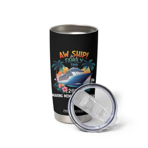 Aw Ship Its A Family Trip 2025 Tumbler Cup Cruising Trip Summer Vacation TS09 Print Your Wear