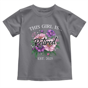 This Girl Is Retired Est 2025 Toddler T Shirt TS09 Charcoal Print Your Wear