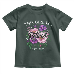This Girl Is Retired Est 2025 Toddler T Shirt TS09 Dark Forest Green Print Your Wear