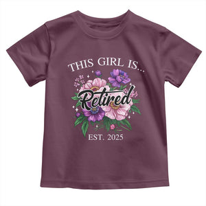 This Girl Is Retired Est 2025 Toddler T Shirt TS09 Maroon Print Your Wear