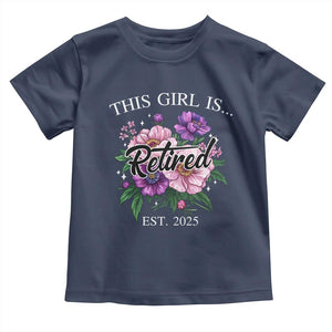 This Girl Is Retired Est 2025 Toddler T Shirt TS09 Navy Print Your Wear