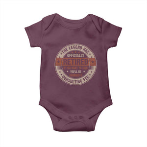 Funny Retirement Baby Onesie The Legend Has Officially Retired If You Want To Talk You'll Be Charged A Consulting Fee TS09 Maroon Print Your Wear