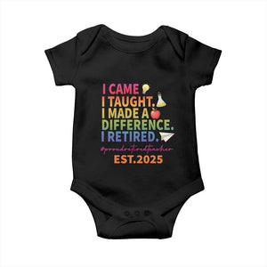 Funny Teacher Retirement 2025 Baby Onesie Came Taught Made Difference Retired TS09 Black Print Your Wear