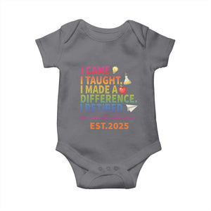 Funny Teacher Retirement 2025 Baby Onesie Came Taught Made Difference Retired TS09 Charcoal Print Your Wear
