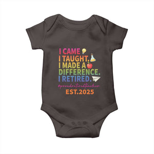 Funny Teacher Retirement 2025 Baby Onesie Came Taught Made Difference Retired TS09 Dark Chocolate Print Your Wear