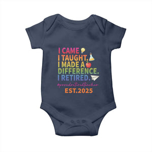 Funny Teacher Retirement 2025 Baby Onesie Came Taught Made Difference Retired TS09 Navy Print Your Wear