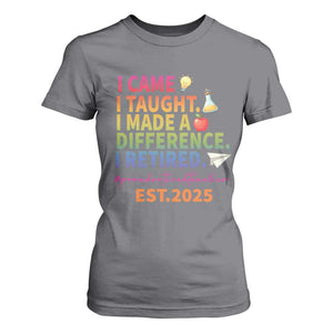 Funny Teacher Retirement 2025 T Shirt For Women Came Taught Made Difference Retired TS09 Charcoal Print Your Wear