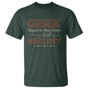 Gen X T Shirt Raised On Hose Water And Neglect TS09 Dark Forest Green Print Your Wear