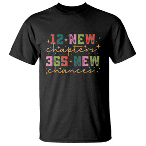 Happy New Year T Shirt 12 New Chapters 365 New Chances TS09 Black Print Your Wear