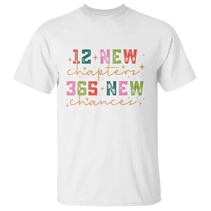 Happy New Year T Shirt 12 New Chapters 365 New Chances TS09 White Print Your Wear