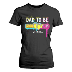 New Dad 2025 T Shirt For Women Loading Dad To Be Est 2025 TS09 Black Print Your Wear