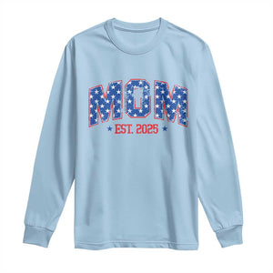 Mom Est 2025 Long Sleeve Shirt Patriotic America Flag New Mother TS09 Light Blue Print Your Wear