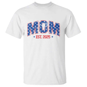 Mom Est 2025 T Shirt Patriotic America Flag New Mother TS09 White Print Your Wear