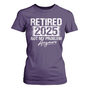 Retirement 2025 T Shirt For Women Retired Not My Problem Anymore TS09 Purple Print Your Wear