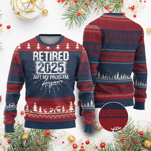 Retirement 2025 Ugly Christmas Sweater Retired Not My Problem Anymore TS09 Burgundy Print Your Wear