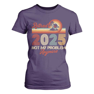 Retirement 2025 T Shirt For Women Retired Not My Problem Anymore Retro TS09 Purple Print Your Wear