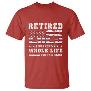 Retirement 2025 T Shirt I Worked My Whole Life For This Shirt TS09 Red Print Your Wear