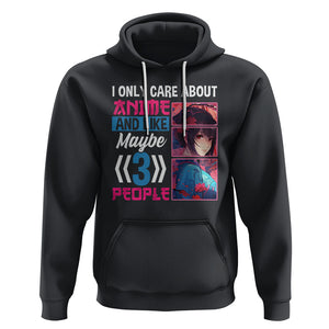 I Only Care About Anime Hoodie And Like Maybe 3 People Japanese Manga TS09 Black Printyourwear