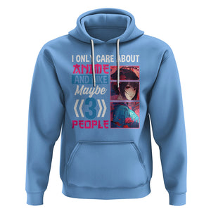 I Only Care About Anime Hoodie And Like Maybe 3 People Japanese Manga TS09 Carolina Blue Printyourwear