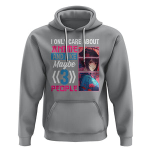 I Only Care About Anime Hoodie And Like Maybe 3 People Japanese Manga TS09 Sport Gray Printyourwear