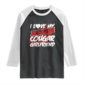 Funny Boyfriend Raglan Shirt I Love My Cougar Girlfriend Valentines TS09 Black White Print Your Wear
