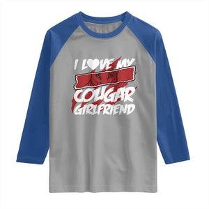 Funny Boyfriend Raglan Shirt I Love My Cougar Girlfriend Valentines TS09 Sport Gray Royal Print Your Wear