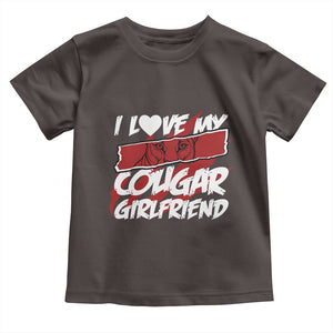 Funny Boyfriend Toddler T Shirt I Love My Cougar Girlfriend Valentines TS09 Dark Chocolate Print Your Wear