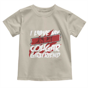 Funny Boyfriend Toddler T Shirt I Love My Cougar Girlfriend Valentines TS09 Sand Print Your Wear