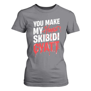 Funny Meme Valentine's Day T Shirt For Women You Make My Heart Skibidi Gyatt TS09 Charcoal Print Your Wear
