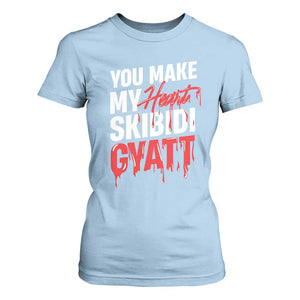 Funny Meme Valentine's Day T Shirt For Women You Make My Heart Skibidi Gyatt TS09 Light Blue Print Your Wear