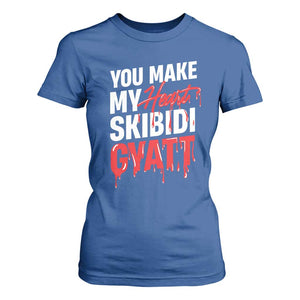 Funny Meme Valentine's Day T Shirt For Women You Make My Heart Skibidi Gyatt TS09 Royal Blue Print Your Wear