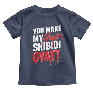 Funny Meme Valentine's Day Toddler T Shirt You Make My Heart Skibidi Gyatt TS09 Navy Print Your Wear
