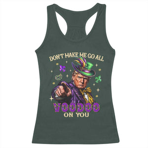 Trump Voodoo Mardi Gras Racerback Tank Top Don't Make Me Go All Voodoo On You TS09 Dark Forest Green Print Your Wear