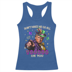 Trump Voodoo Mardi Gras Racerback Tank Top Don't Make Me Go All Voodoo On You TS09 Royal Blue Print Your Wear