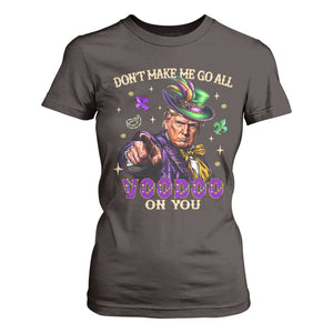 Trump Voodoo Mardi Gras T Shirt For Women Don't Make Me Go All Voodoo On You TS09 Dark Chocolate Print Your Wear