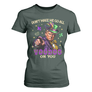 Trump Voodoo Mardi Gras T Shirt For Women Don't Make Me Go All Voodoo On You TS09 Dark Forest Green Print Your Wear