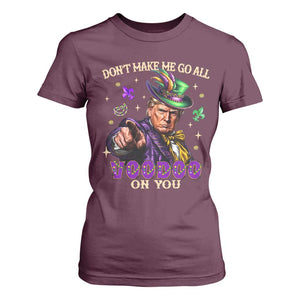 Trump Voodoo Mardi Gras T Shirt For Women Don't Make Me Go All Voodoo On You TS09 Maroon Print Your Wear