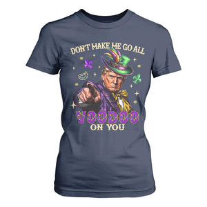 Trump Voodoo Mardi Gras T Shirt For Women Don't Make Me Go All Voodoo On You TS09 Navy Print Your Wear